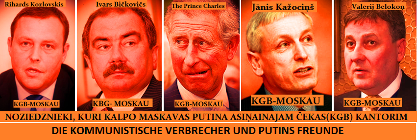 The Prince Charles, Prince of Wales,R. Kozlovskis,I. Bičovičs,J. Kažociņš, V. Belokoņ,kommunistischen Verbrecher und Putins Freunden, USA, UK, Obama